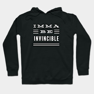 Imma Be Invincible - 3 Line Typography Hoodie